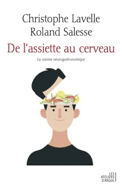 De l'assiette au cerveau : la cuisine neurogastronomique: la cuisine neurogastronomique