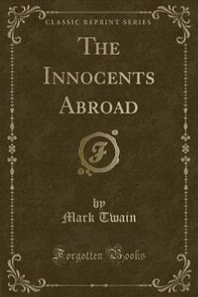 The Innocents Abroad (Classic Reprint)