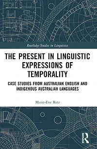 The Present Linguistic Expressions of Temporality: Case Studies from Australian English and Indigenous Languages