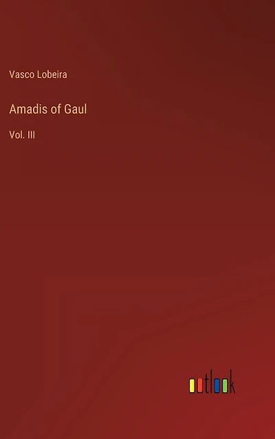 Amadis of Gaul: Vol. III
