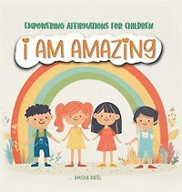 I am amazing: Empowering Affirmations for children