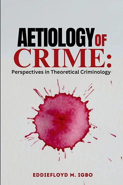 Aetiology of Crime: Perspectives in Theoretical Criminology
