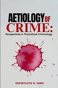 Aetiology of Crime: Perspectives in Theoretical Criminology