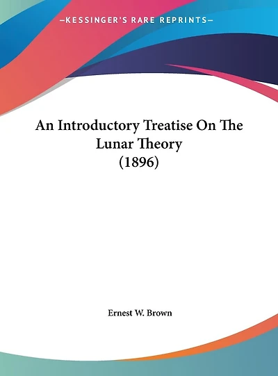 An Introductory Treatise On The Lunar Theory (1896)