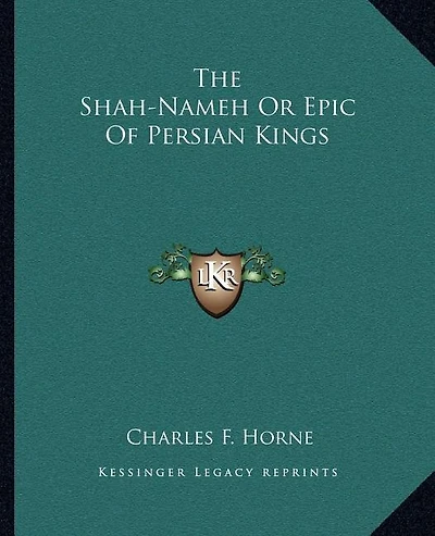 The Shah-Nameh Or Epic Of Persian Kings