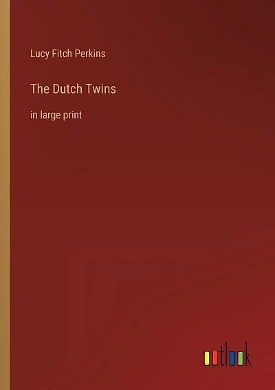 The Dutch Twins: in large print