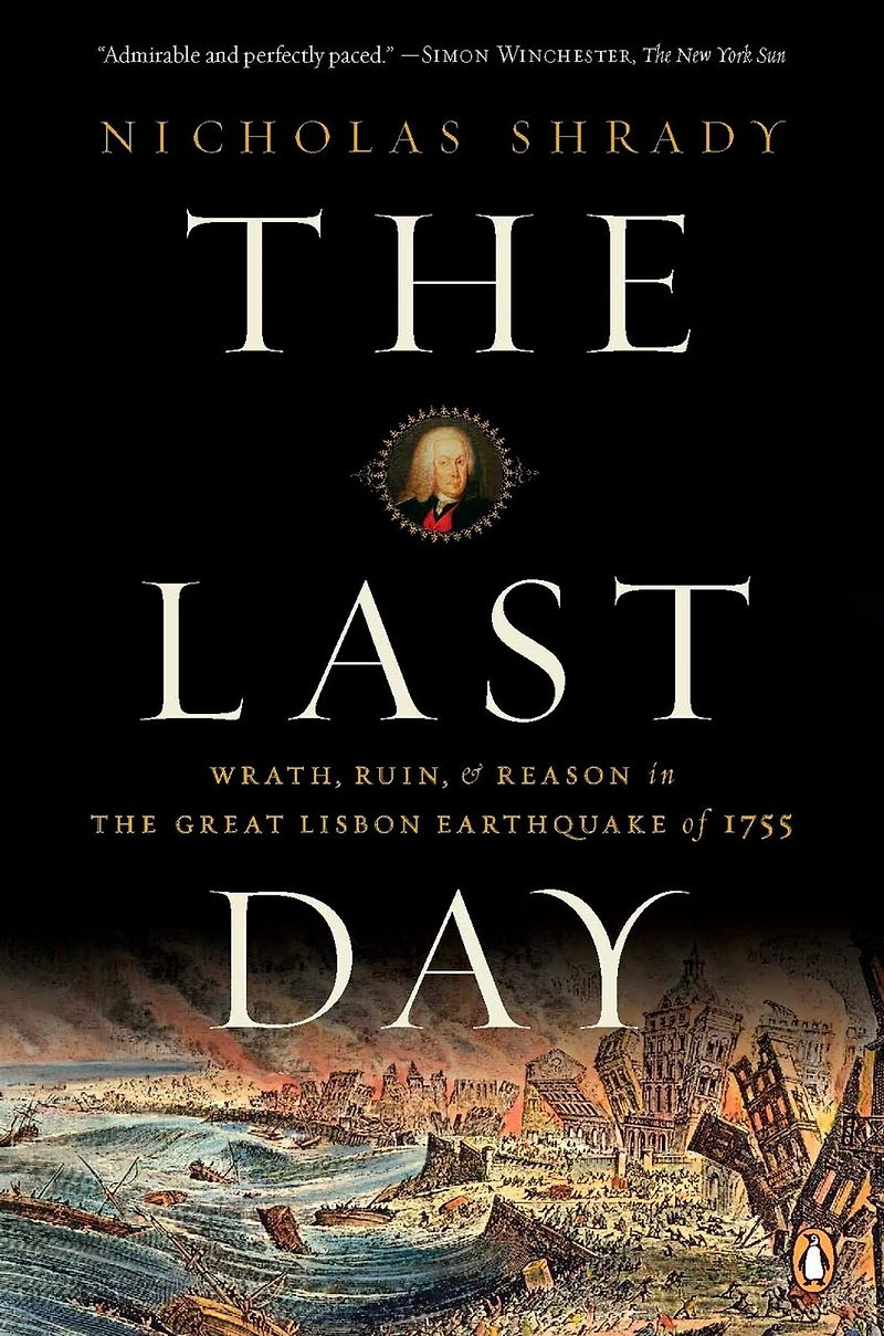 The Last Day: Wrath, Ruin, And Reason Great Lisbon Earthquake Of 1755