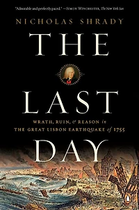 The Last Day: Wrath, Ruin, And Reason Great Lisbon Earthquake Of 1755