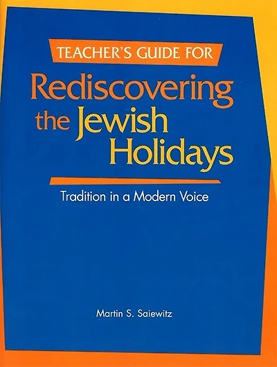 Rediscovering the Jewish Holidays - Teacher's Guide