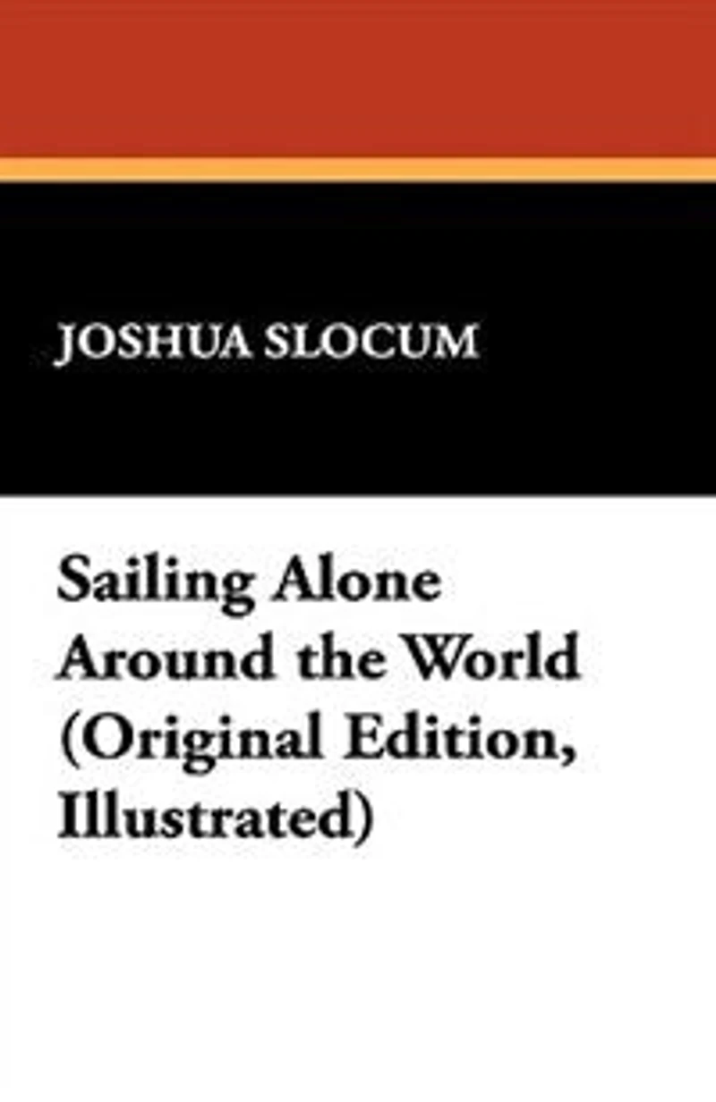 Sailing Alone Around The World (original Edition, Illustrated)