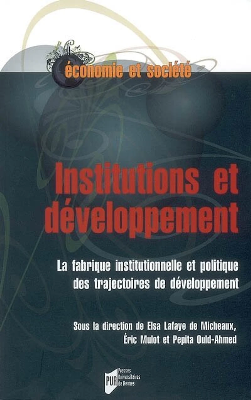 Institutions et développement: la fabrique institutionnelle politique des trajectoires de développement