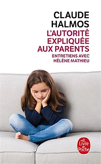 L' autorité expliquée aux parents: entretiens avec Hélène Mathieu