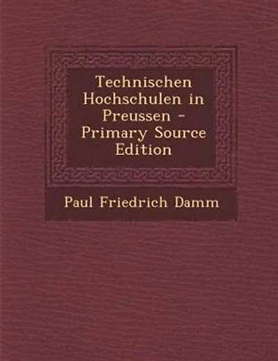Technischen Hochschulen in Preussen - Primary Source Edition