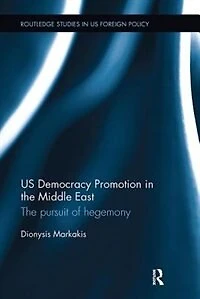 Us Democracy Promotion The Middle East: Pursuit Of Hegemony