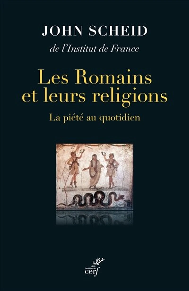 Les Romains et leurs religions : la piété au quotidien: quotidien