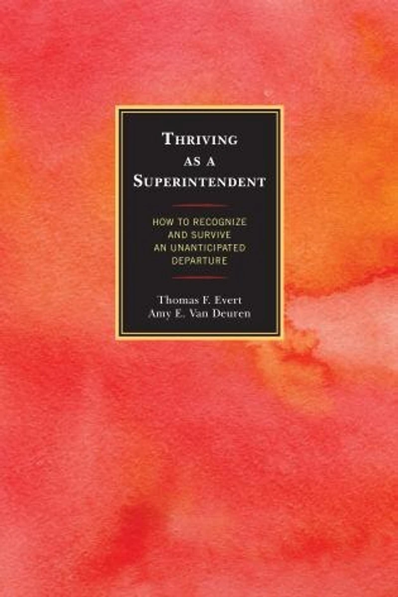 Thriving As A Superintendent: How To Recognize And Survive An Unanticipated Departure