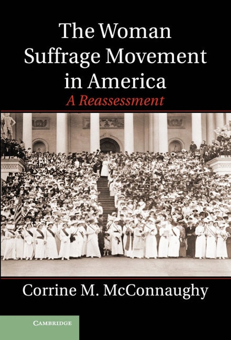 The Woman Suffrage Movement America: A Reassessment