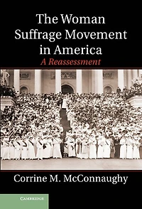 The Woman Suffrage Movement America: A Reassessment