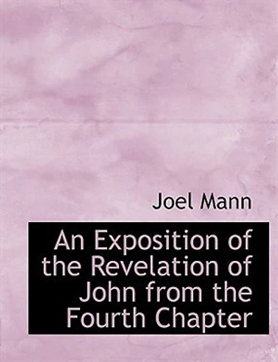 An Exposition of the Revelation John, From Fourth Chapter (Classic Reprint)