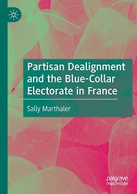 Partisan Dealignment and the Blue-Collar Electorate in France