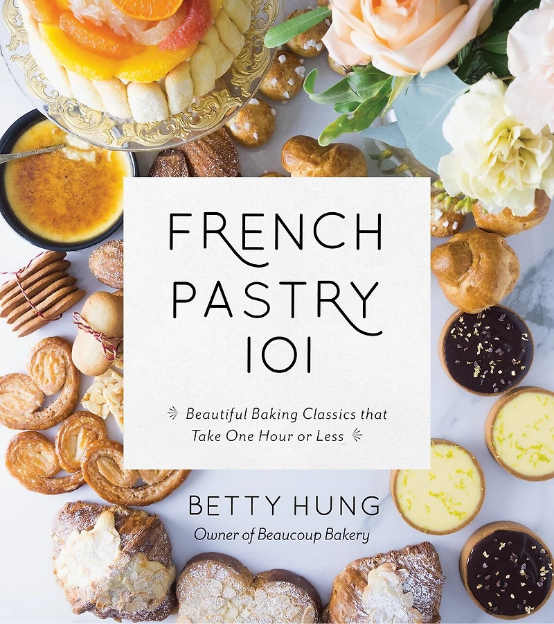 FR PASTRY 101: Learn The Art Of Classic Baking With 60 Beginner-friendly Recipes