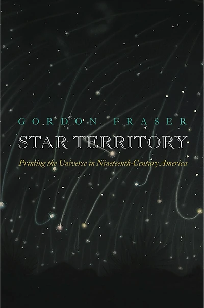 Star Territory: Printing The Universe Nineteenth-century America