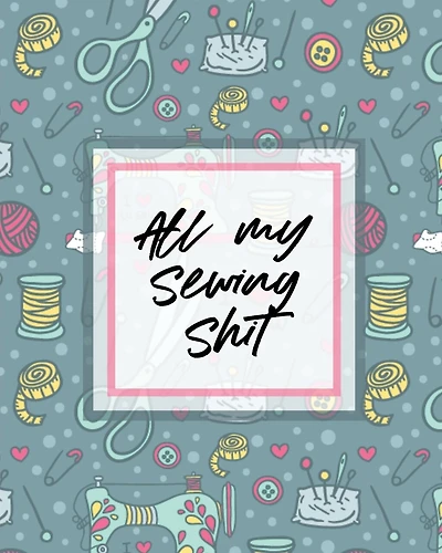 All My Sewing Shit: For Beginners Yards of Fabric Quick Stitch Designs