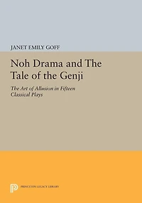 Noh Drama and The Tale of Genji: Art Allusion Fifteen Classical Plays