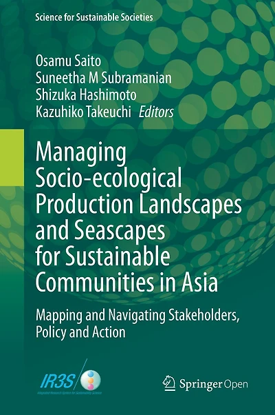 Managing Socio-ecological Production Landscapes and Seascapes for Sustainable Communities in Asia: Mapping and Navigating Stakeholders, Policy and Action