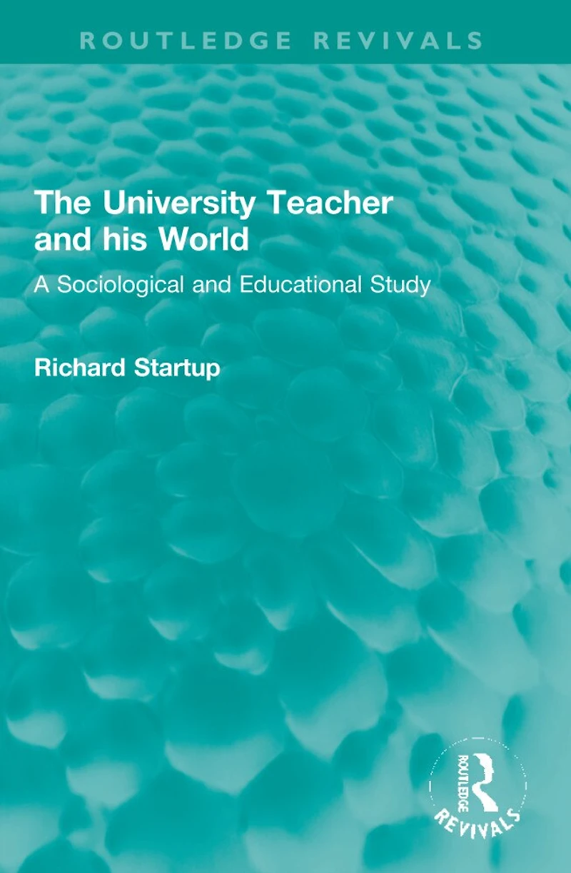 The University Teacher and his World: A Sociological Educational Study