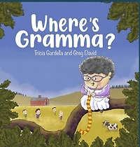 Where's Gramma?: A special day with a very active and loving grandma