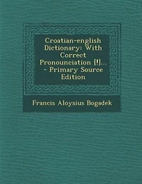 Croatian-english Dictionary: With Correct Pronounciation [!]