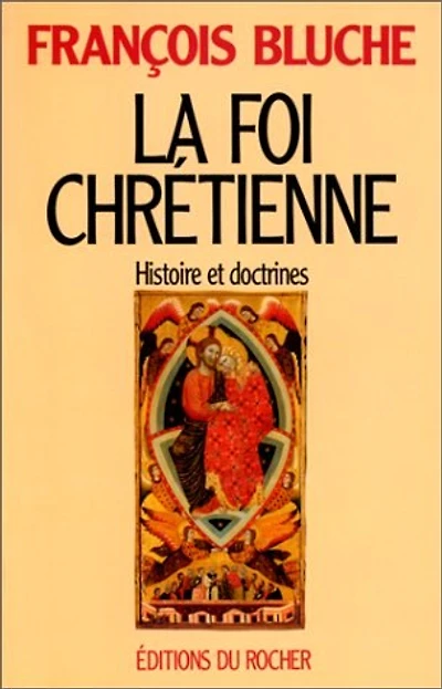 La foi chrétienne: histoire et doctrines
