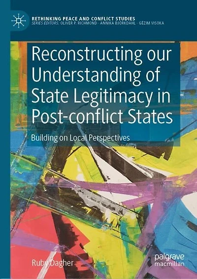 Reconstructing our Understanding of State Legitimacy Post-conflict States: Building on Local Perspectives