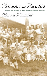 Prisoners Paradise: American Women the Wartime South Pacific