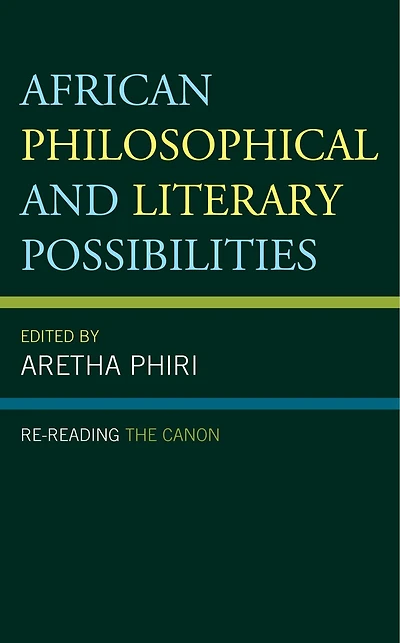 African Philosophical and Literary Possibilities: Re-reading the Canon