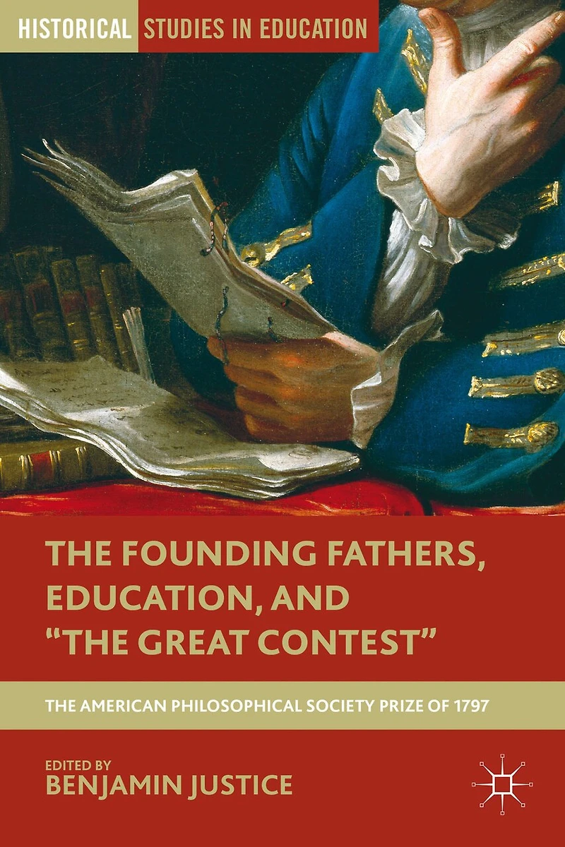 The Founding Fathers, Education, and "The Great Contest": American Philosophical Society Prize of 1797