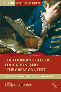 The Founding Fathers, Education, and "The Great Contest": American Philosophical Society Prize of 1797