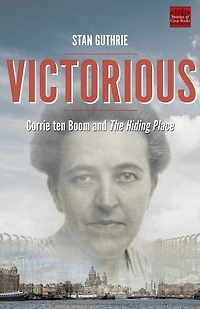 Victorious: Corrie Ten Boom And The Hiding Place