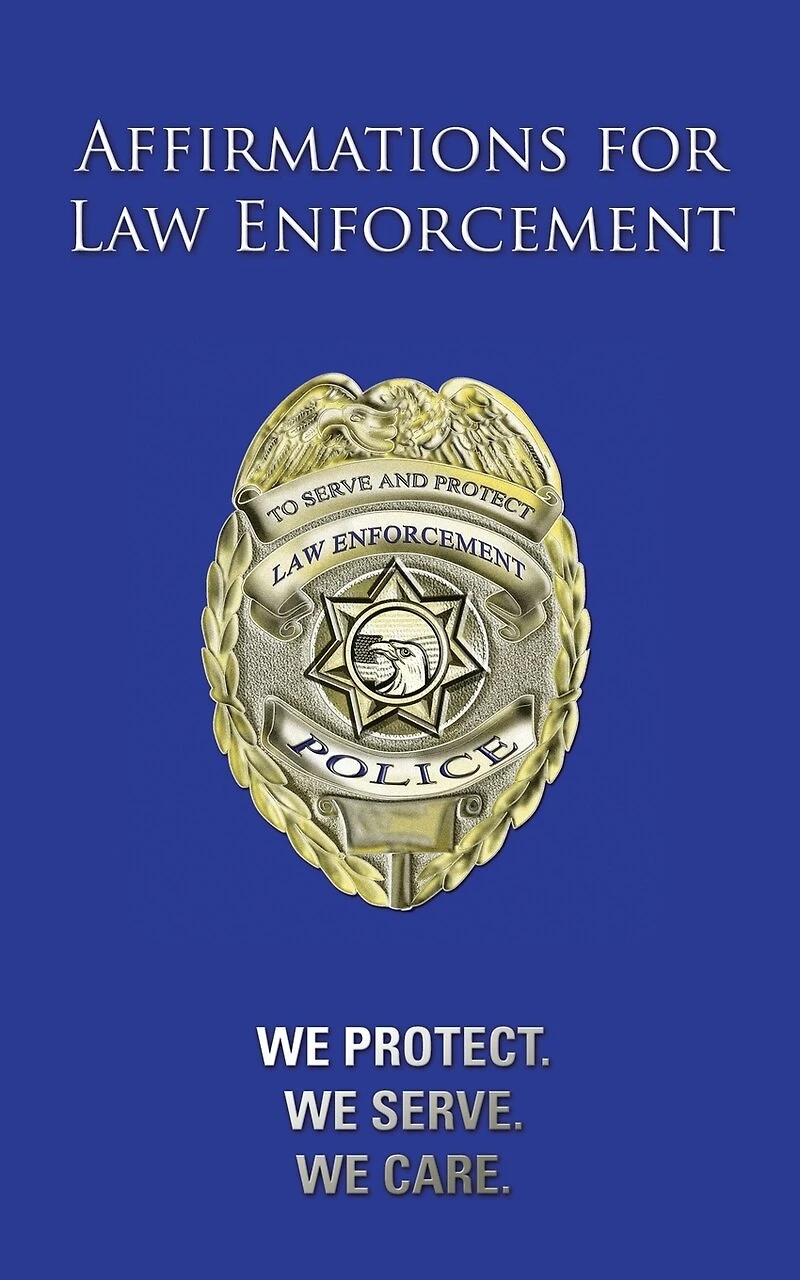 Affirmations for Law Enforcement: We Protect. We Serve. We Care.