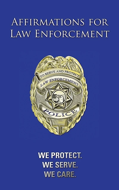 Affirmations for Law Enforcement: We Protect. We Serve. We Care.