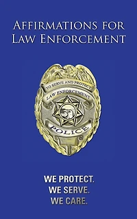 Affirmations for Law Enforcement: We Protect. We Serve. We Care.