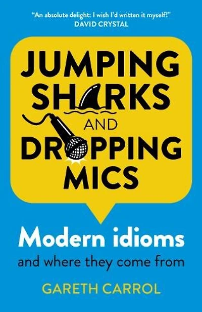 Jumping Sharks And Dropping Mics: Modern Idioms And Where They Come From