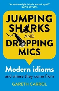 Jumping Sharks And Dropping Mics: Modern Idioms And Where They Come From