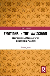 Emotions The Law School: Transforming Legal Education Through Passions