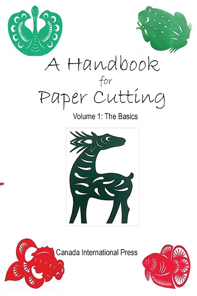 A Handbook for Paper Cutting Volume 1: The Basics