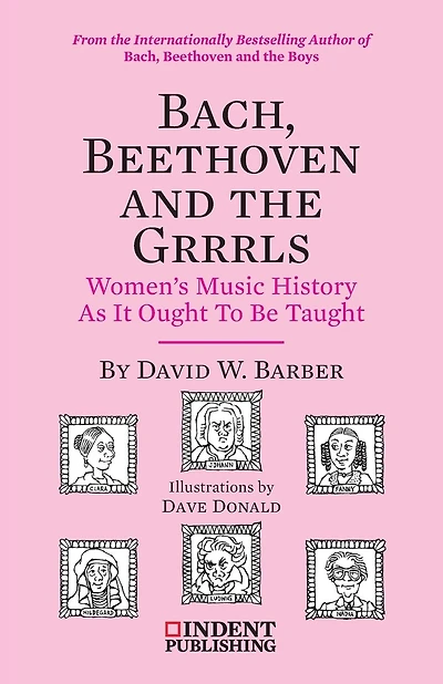Bach, Beethoven and the Grrrls: Women's Music History As It Ought To Be Taught