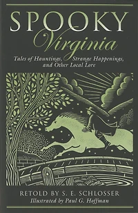 Spooky Virginia: Tales Of Hauntings, Strange Happenings, And Other Local Lore