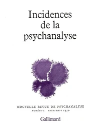 Nouvelle revue de psychanalyse, n°1. Incidences de la psychanalyse