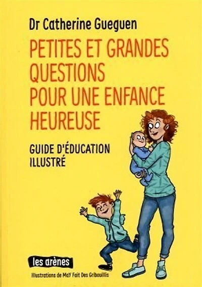 Petites et grandes questions pour une enfance heureuse : guide d'éducation illustré: guide d'éducation illustré